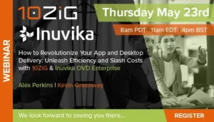 Clients légers : Libérer l'efficacité et réduire les coûts avec les clients légers 10ZiG et Inuvika OVD Enterprise. Invitation au webinaire.